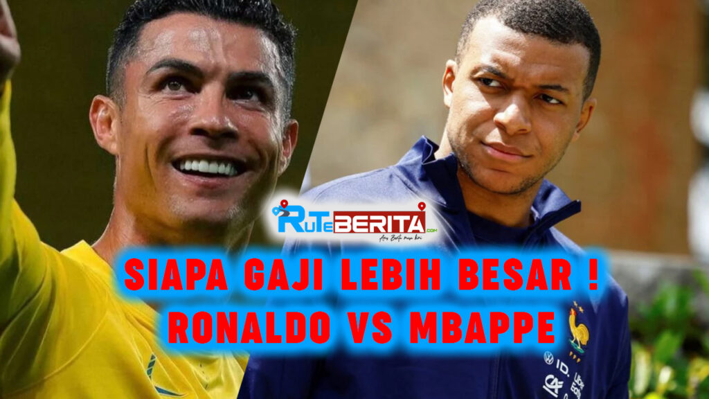 Perbandingan Gaji Ronaldo Mbappe